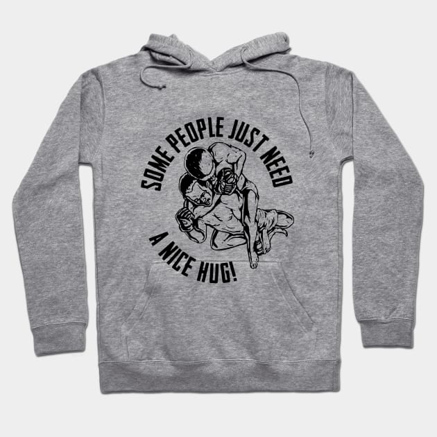 BJJ - Some People Just Need A Nice Hug Hoodie by Kudostees